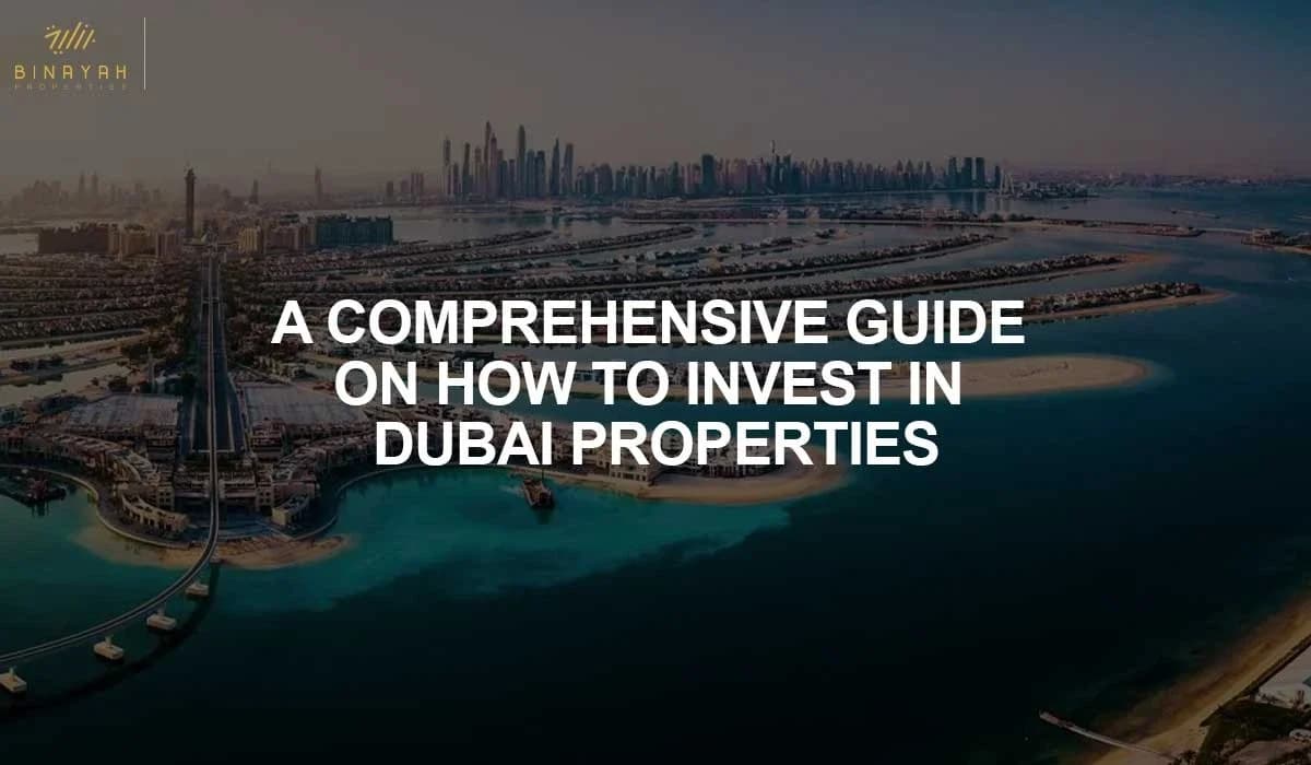 A Comprehensive Guide on How to Invest in Dubai Properties