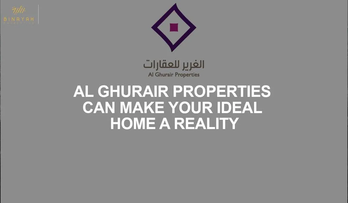Al Ghurair Properties Can Make Your Ideal Home a Reality