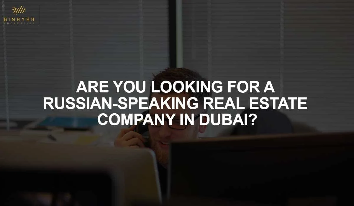 Are you looking for a Russian-speaking Real Estate Company in Dubai?