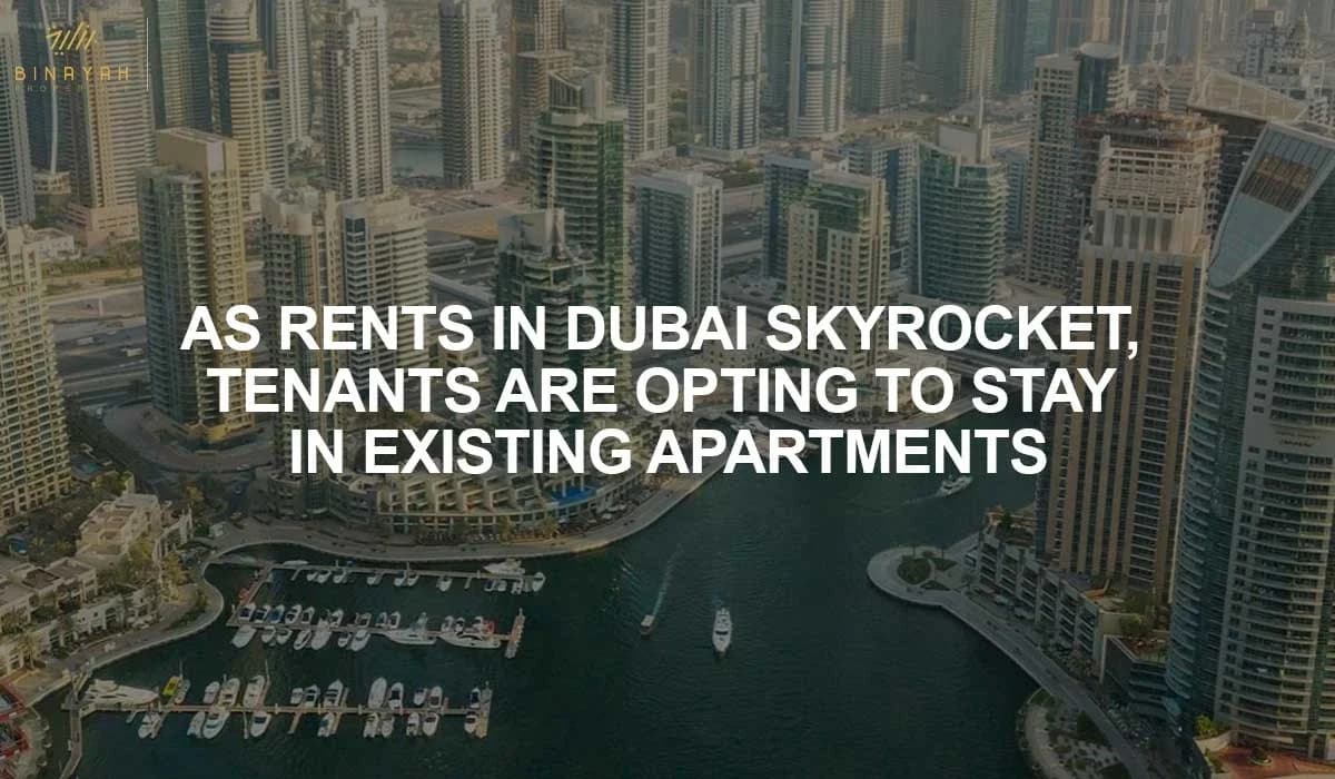 As Rents In Dubai Skyrocket, Tenants Are Opting To Stay In Existing Apartments