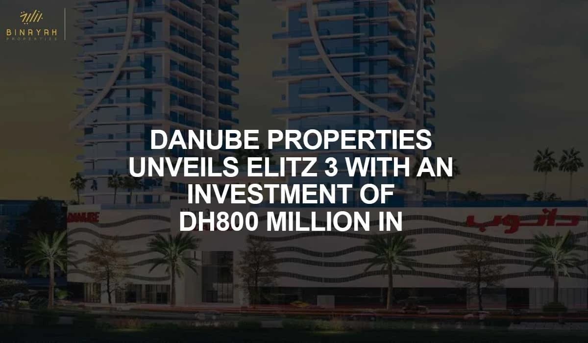 Danube Properties Unveils Elitz 3 With An Investment Of Dh800 Million In Dubai
