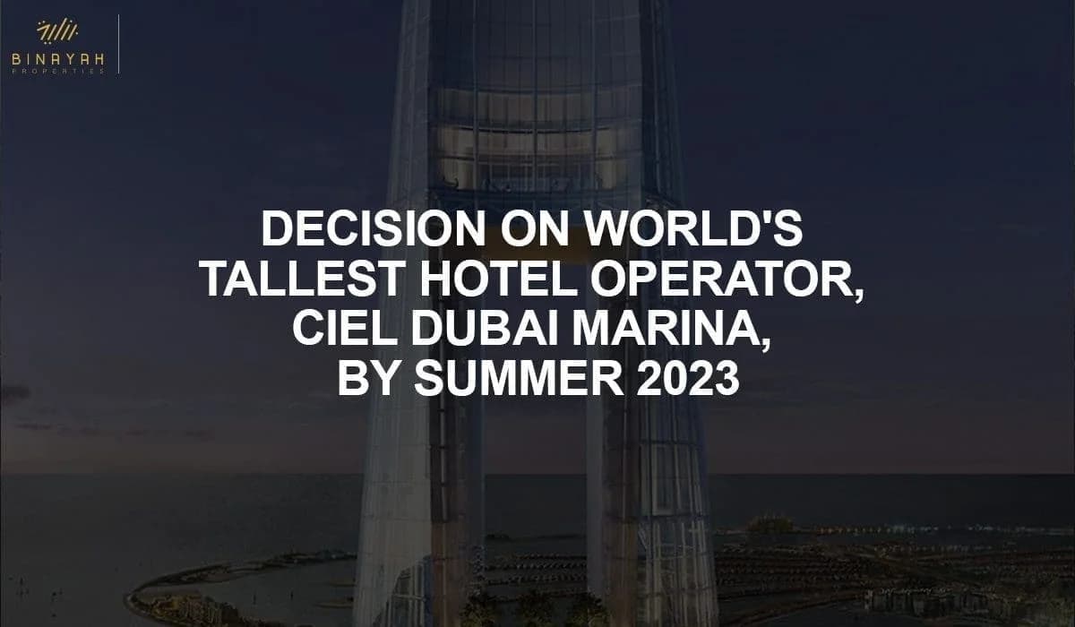 Decision on World's Tallest Hotel Operator, Ciel Dubai Marina, by Summer 2023