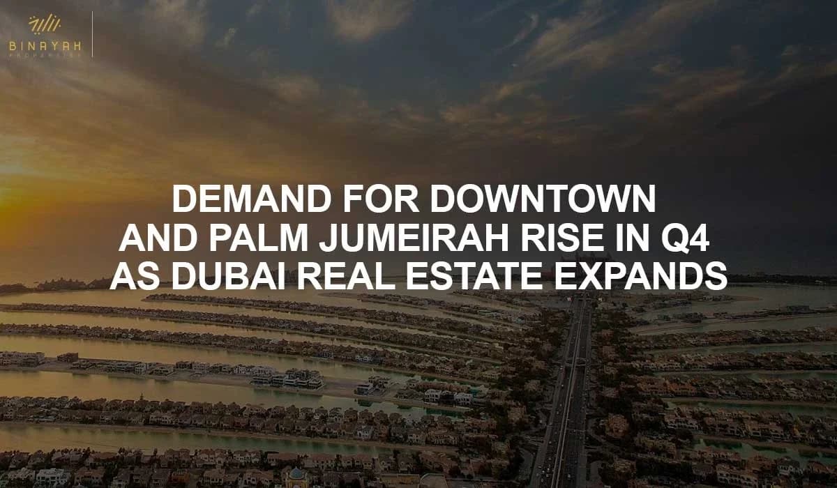 Demand For Downtown And Palm Jumeirah Rise In Q4 As Dubai Real Estate Expands