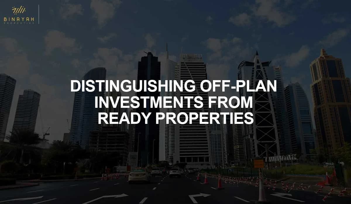 Distinguishing Off-Plan Investments from Ready Properties