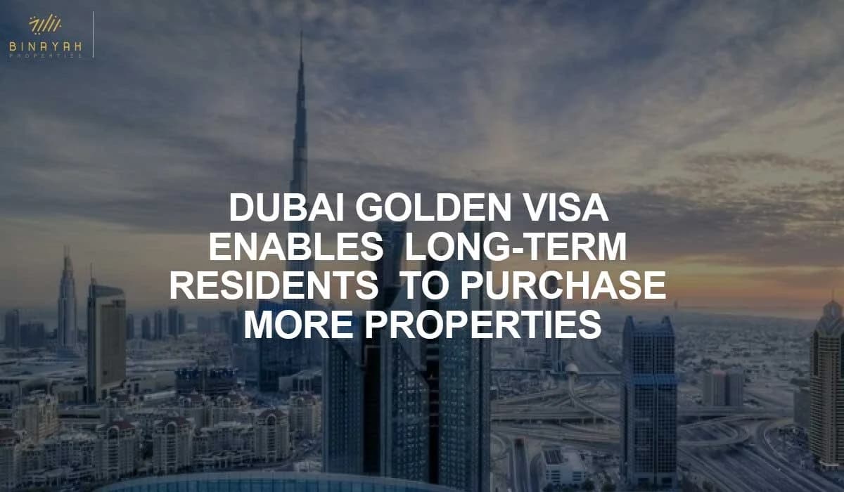 Dubai Golden Visa Enables Long-Term Residents to Purchase More Properties