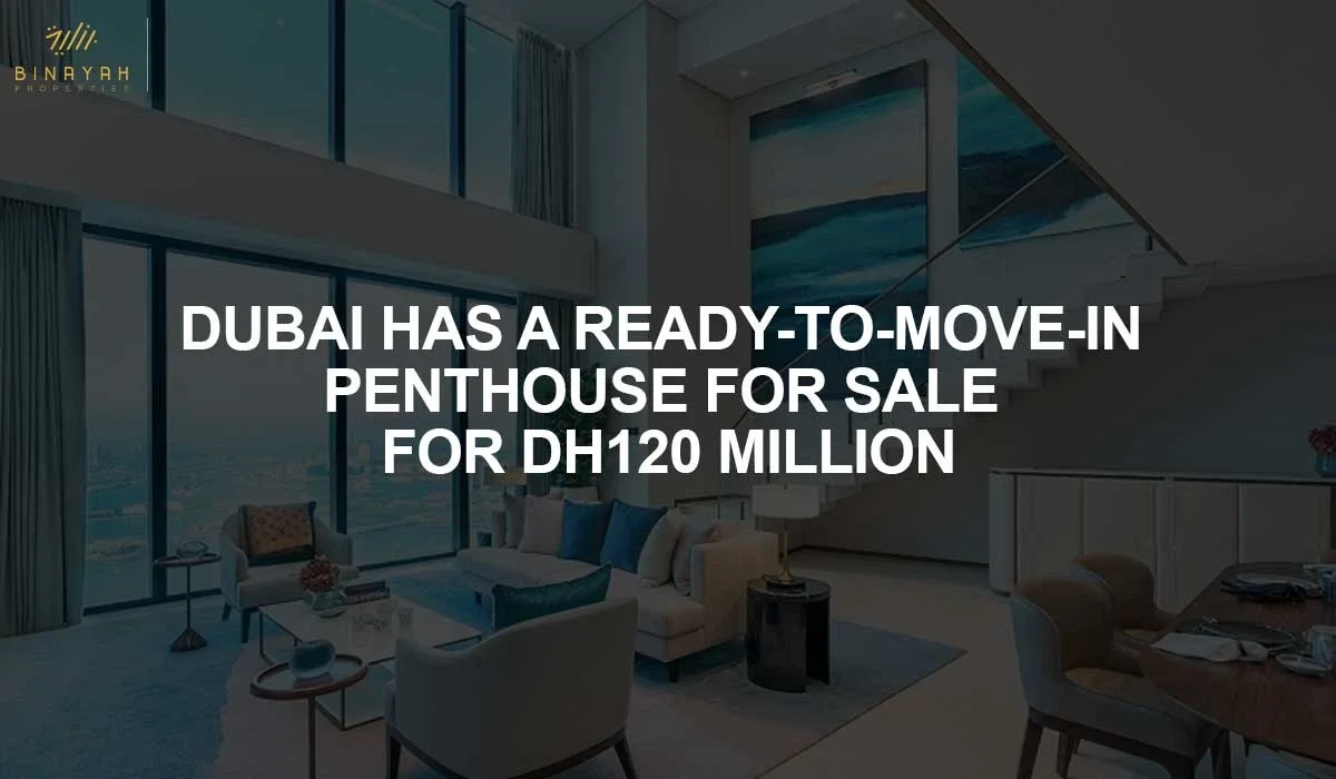Dubai Has A Ready-To-Move-In Penthouse For Sale For Dh120 Million