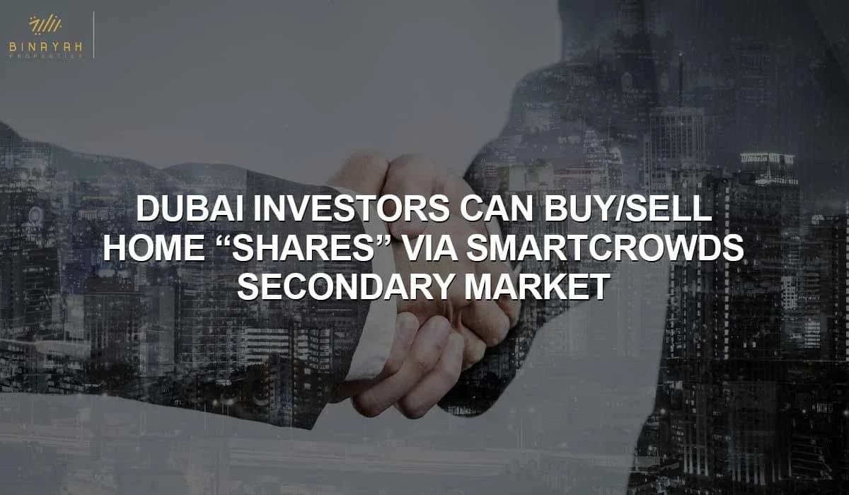 Dubai Investors Can Buy/Sell Home "Shares" Via SmartCrowds' "Secondary Market"