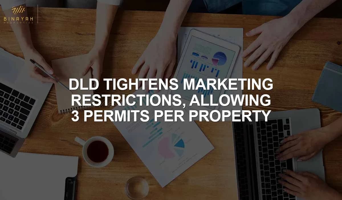 Dubai Land Department (DLD) Tightens Marketing Restrictions, Allowing 3 Permits per Property