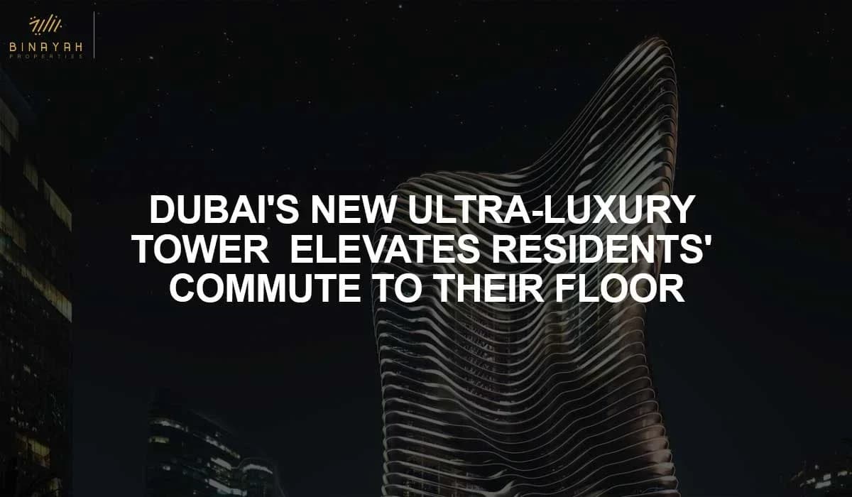Dubai's New Ultra-Luxury Tower Elevates Residents' Commute to Their Floor