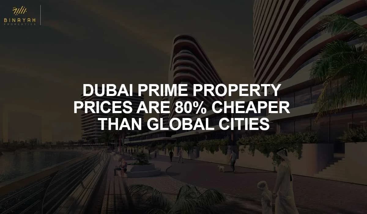 Dubai Prime Property Prices Are 80% Cheaper Than Global Cities