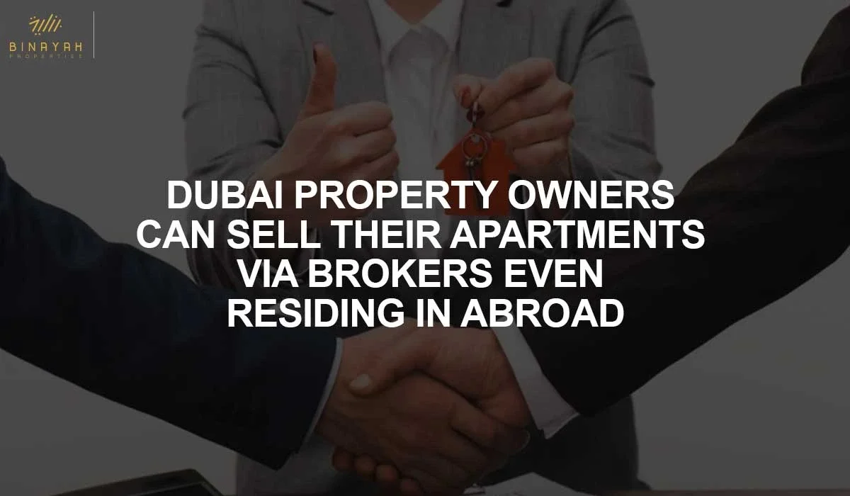 Dubai Property Owners Can Sell Their Apartments Via Brokers Even Residing In Abroad