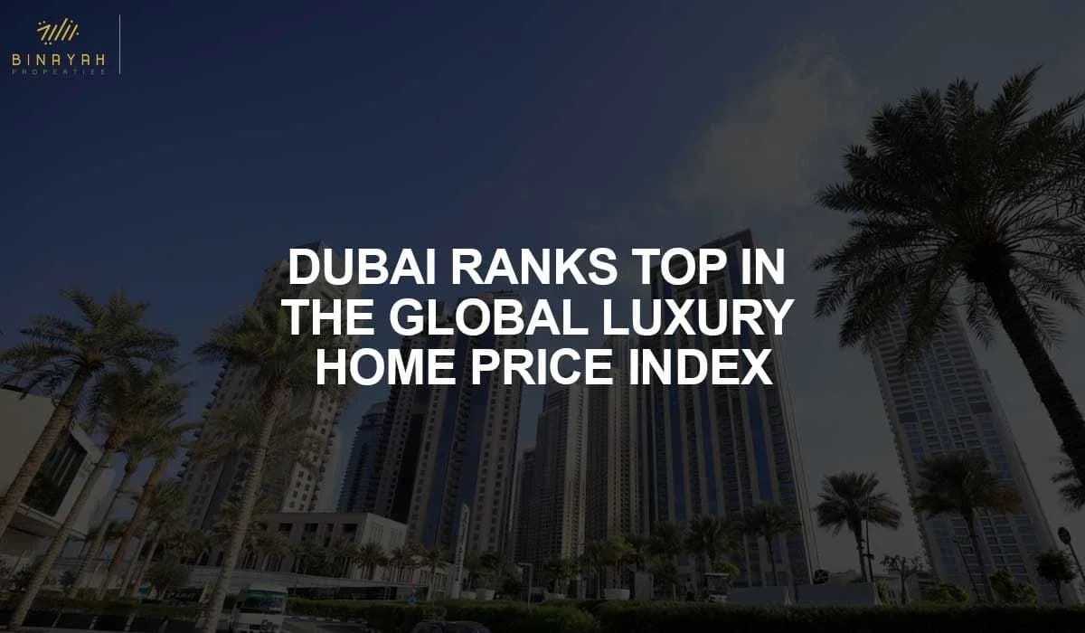 Dubai Ranks Top in the Global Luxury Home Price Index