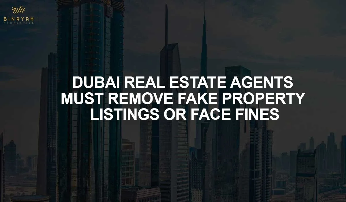 Dubai Real Estate Agents Must Remove Fake Property Listings Or Face Fines