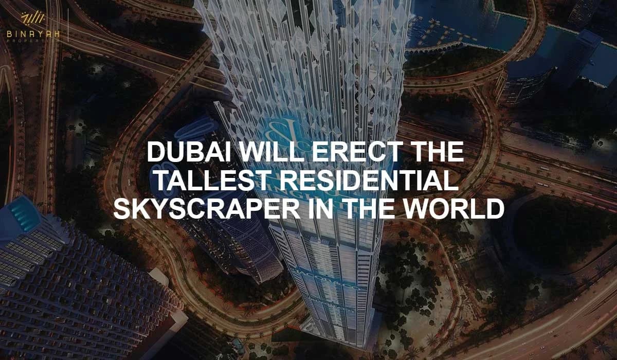 Dubai Will Erect the Tallest Residential Skyscraper in The World