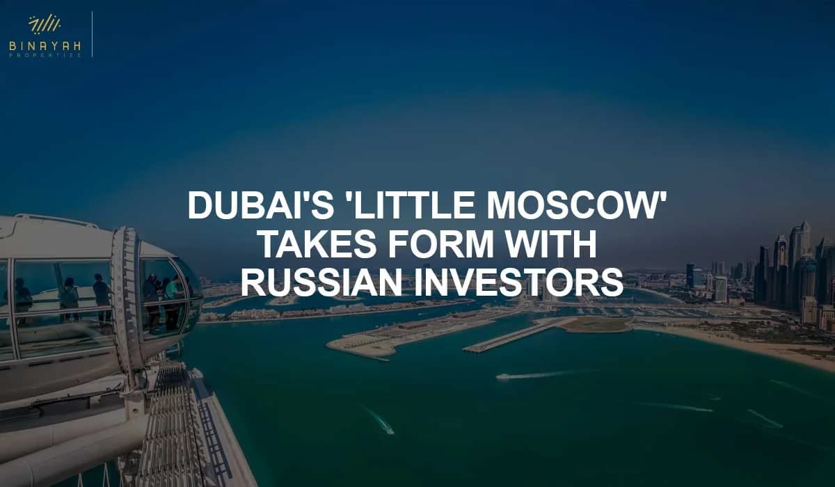 Dubai's 'Little Moscow' Emerges as Russian Investors Acquire Housing Clusters