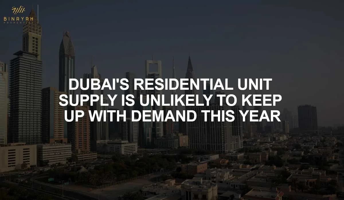 Dubai's Residential Unit Supply Is Unlikely To Keep Up With Demand This Year