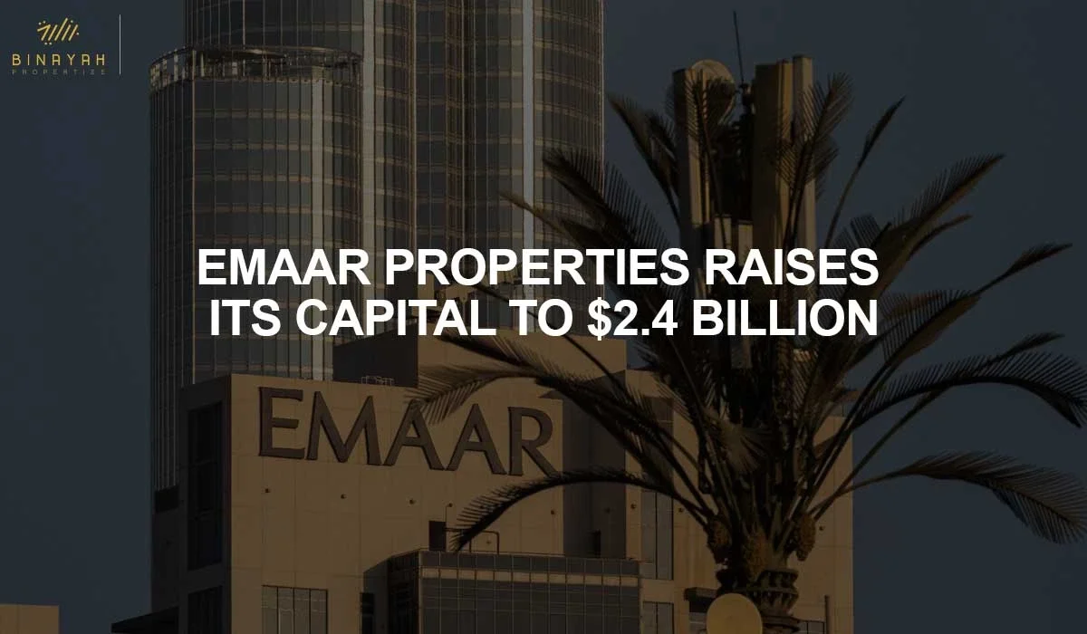 Emaar Properties Raises Its Capital To $2.4 Billion