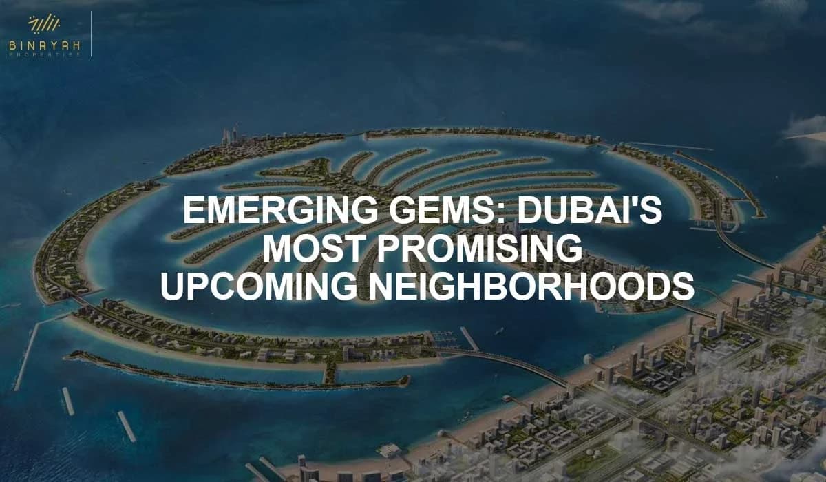 Emerging Gems: Dubai's Most Promising Upcoming Neighborhoods