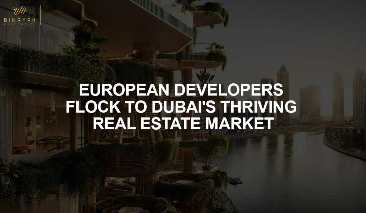 European Developers Flock to Dubai's Thriving Real Estate Market