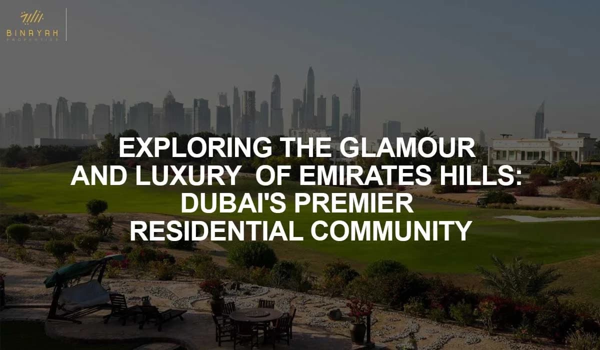Exploring the Glamour and Luxury of Emirates Hills: Dubai's Premier Residential Community