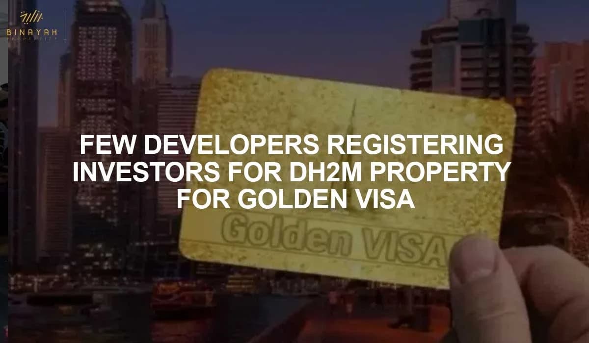 Few Developers Registering Investors for Dh2m Property for Golden Visa