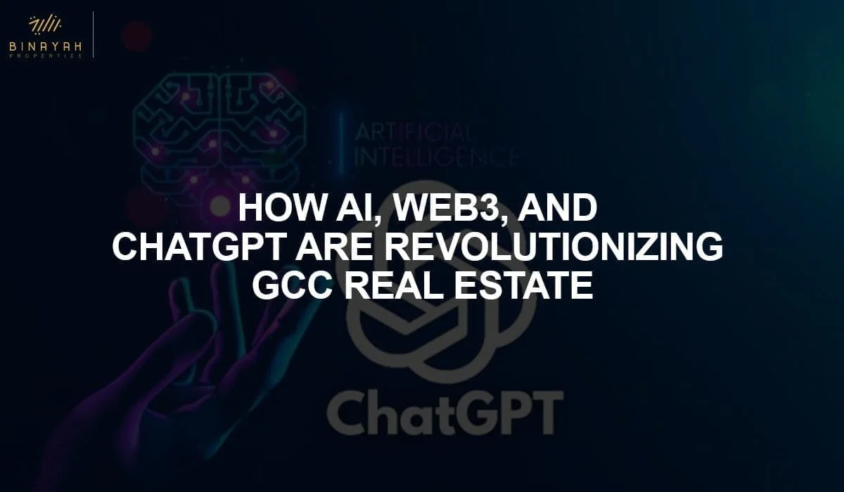 How AI, Web3, and ChatGPT are Revolutionizing GCC Real Estate