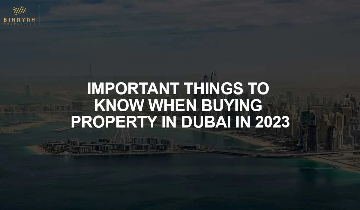 Important Things to Know When Buying Property in Dubai in 2023