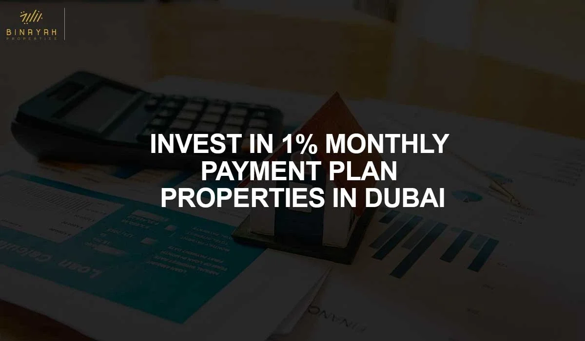 Invest in 1% Monthly Payment Plan Properties in Dubai