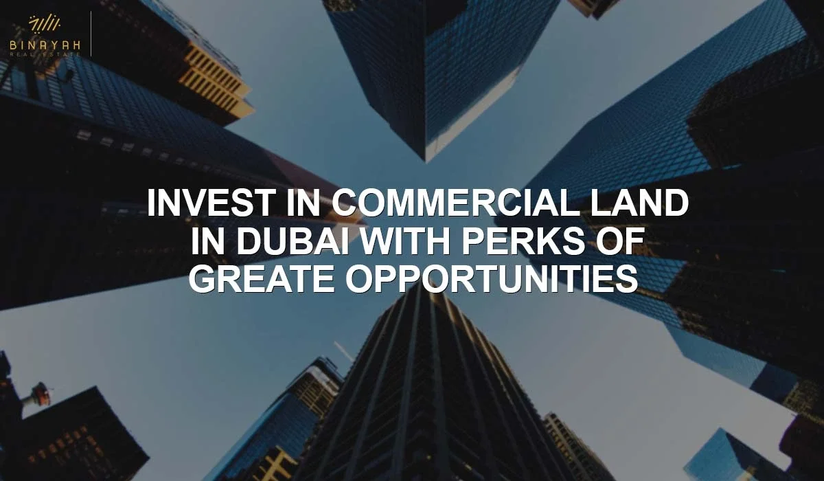 Invest In Commercial Land in Dubai With Perks of Great Opportunities