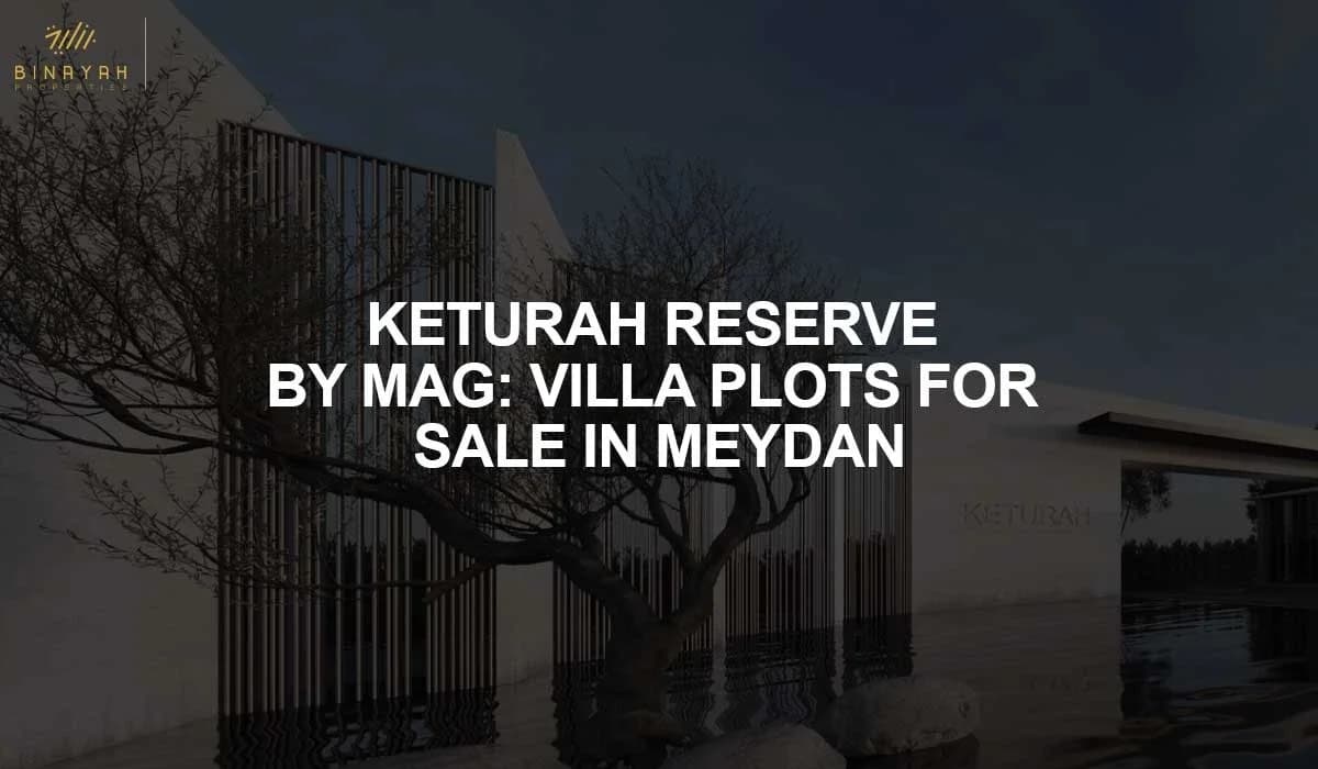 Keturah Reserve by MAG: Villa Plots for Sale in Meydan