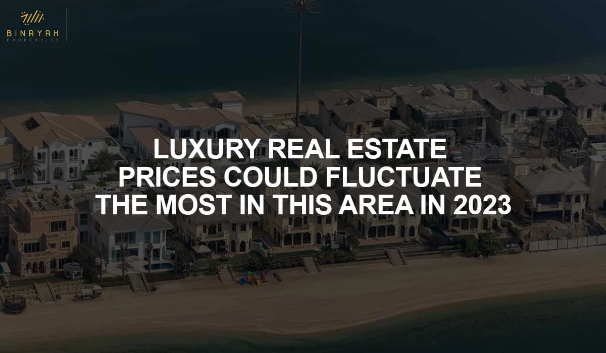 Luxury Real Estate Prices Could Fluctuate The Most In This Area In 2023