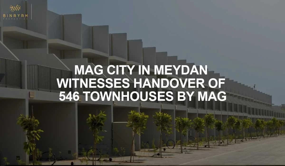 MAG City in Meydan Witnesses Handover of 546 Townhouses by MAG