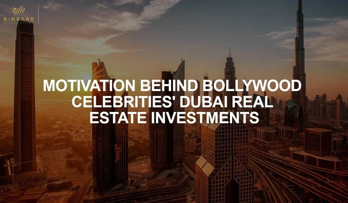 Motivation behind Bollywood Celebrities' Dubai Real Estate Investments