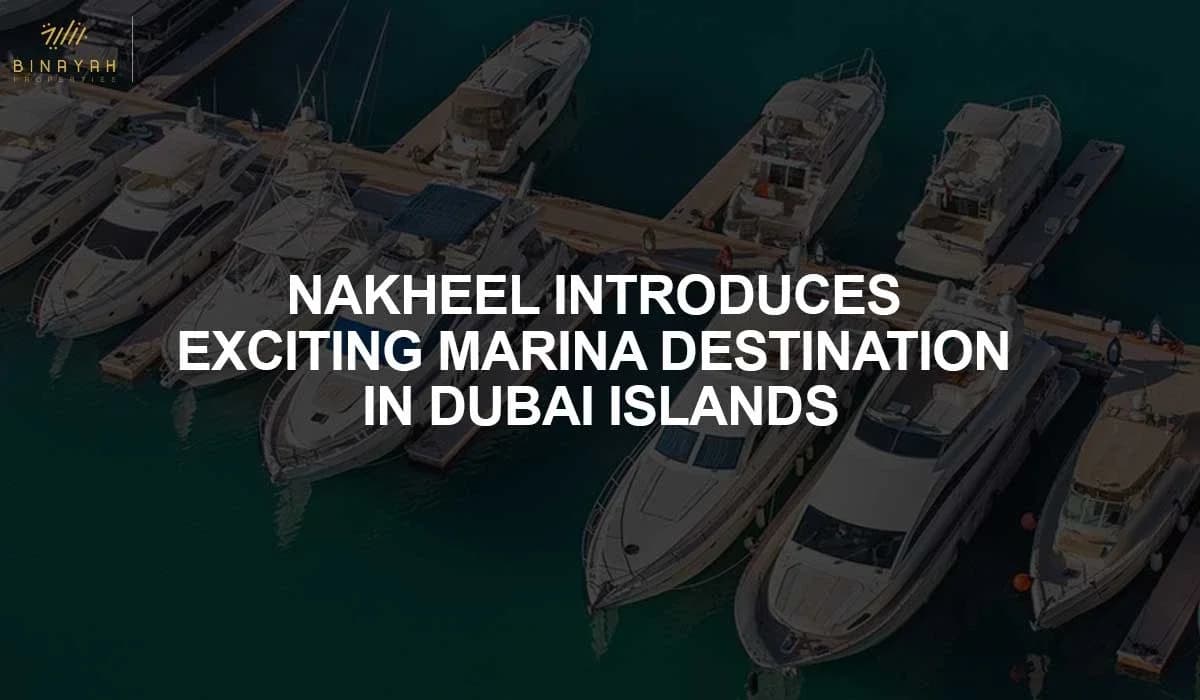 Nakheel Introduces Exciting Marina Destination In Dubai Islands
