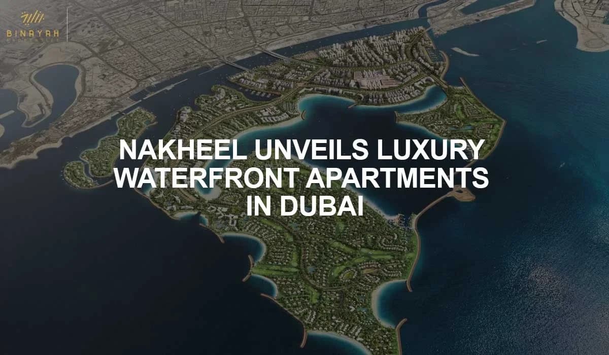 Nakheel Unveils Luxury Waterfront Apartments in Dubai
