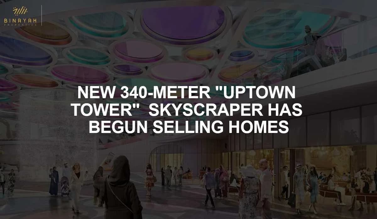 New 340-Meter "Uptown Tower" Skyscraper Has Begun Selling Homes