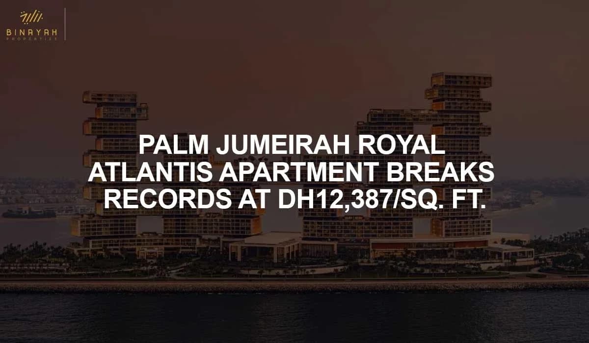 Palm Jumeirah Royal Atlantis Apartment Breaks Records at Dh12,387/sq. ft.