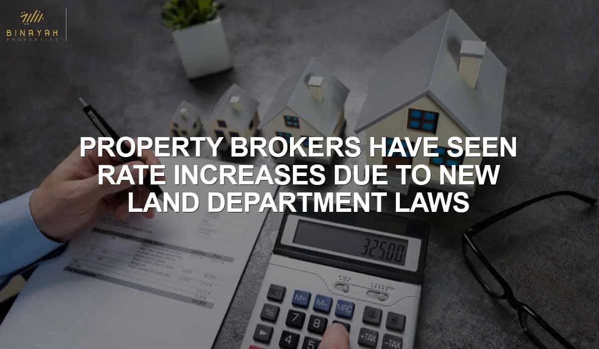Property Brokers Have Seen Rate Increases Due To New Land Department Laws