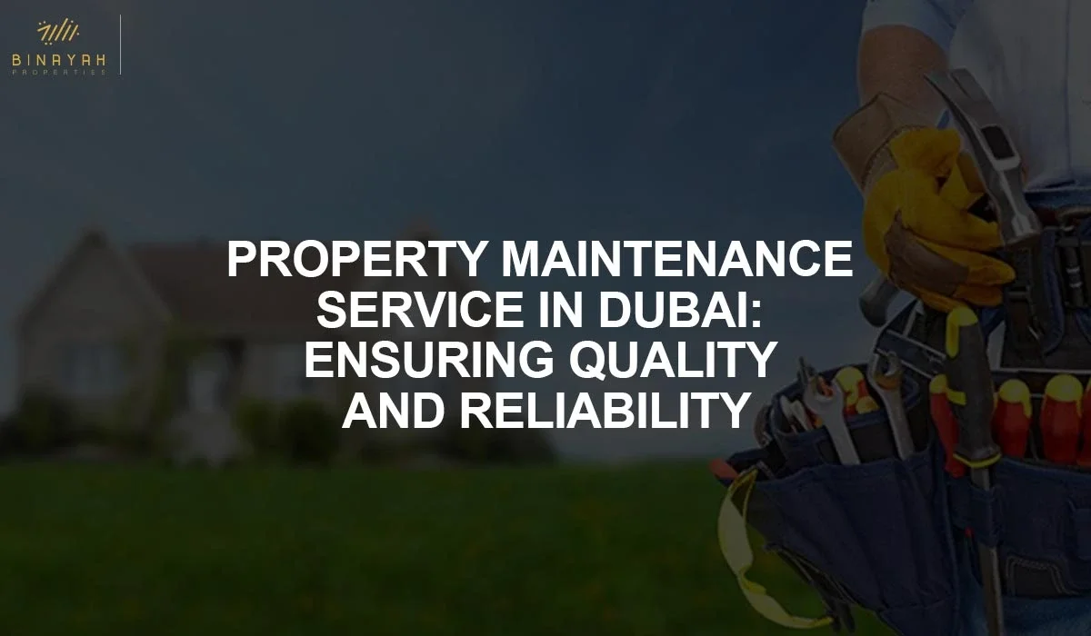 Property Maintenance Service in Dubai: Ensuring Quality and Reliability