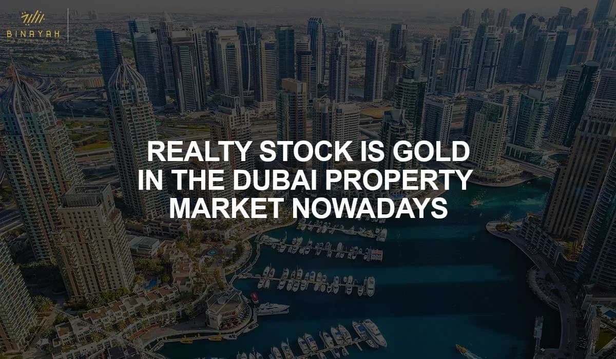 Realty Stock Is Gold in the Dubai Property Market Nowadays