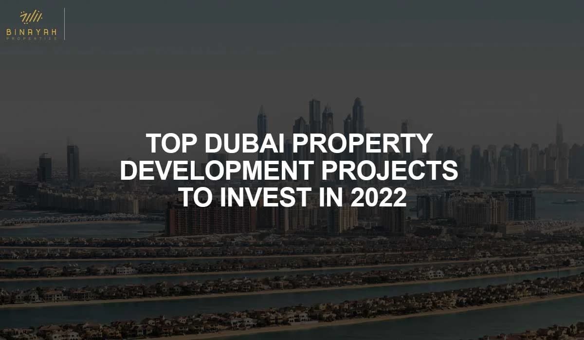 Top Dubai Property Development Projects to Invest in 2022