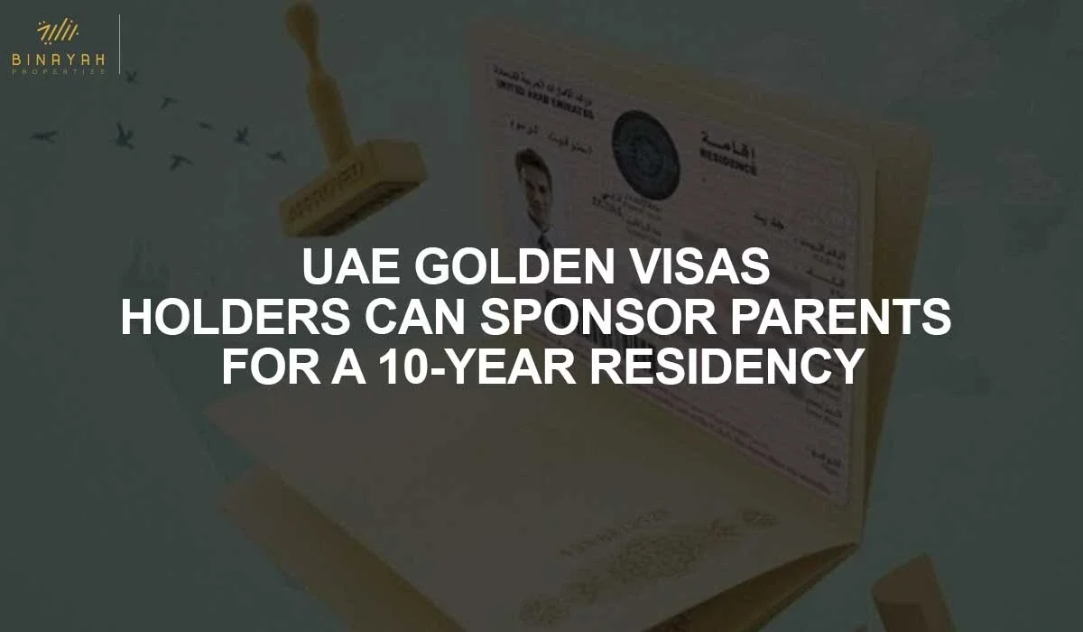 UAE Golden Visas Holders Can Sponsor Parents for A 10-Year Residency