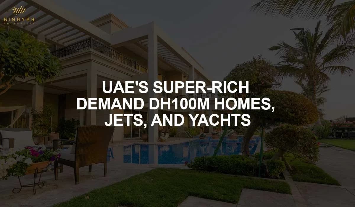 UAE's Super-Rich Demand Dh100m Homes, Jets, and Yachts