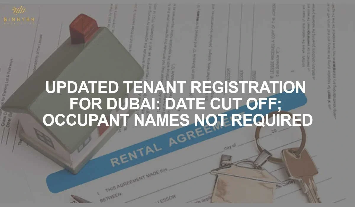 Updated Tenant Registration For Dubai: Date Cut Off; Occupant Names Not Required