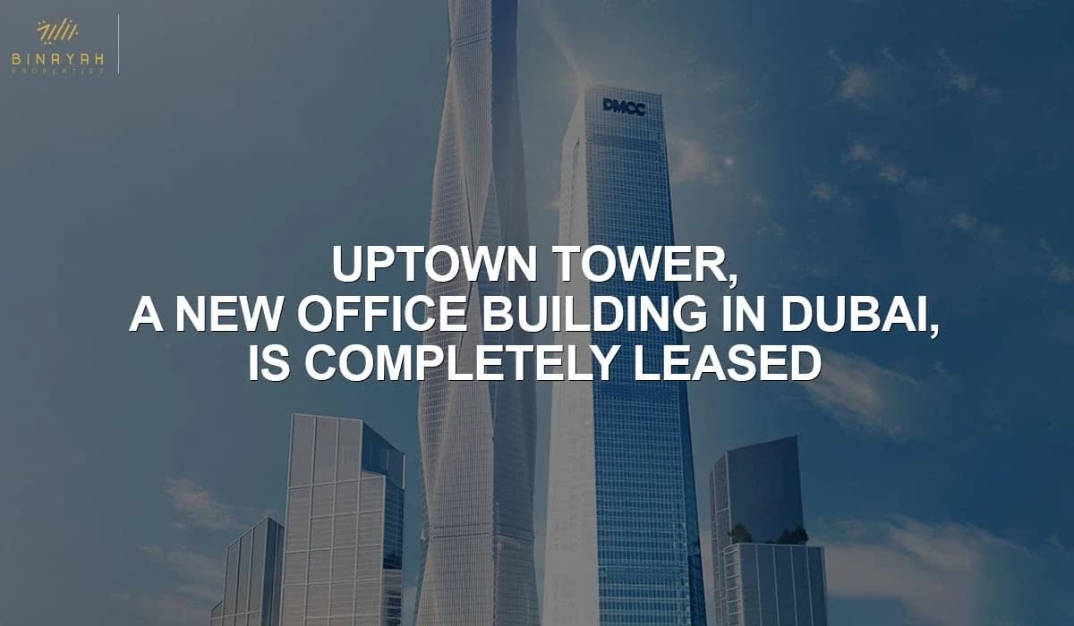 Uptown Tower, A New Office Building In Dubai, Is Completely Leased