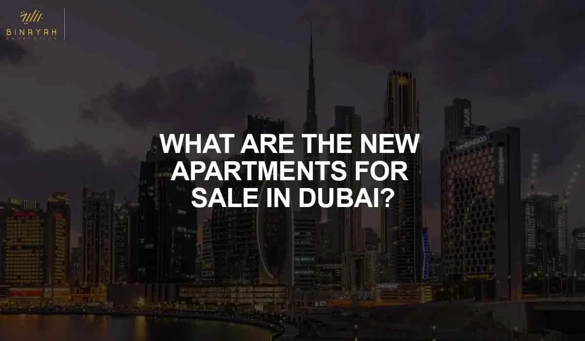 What Are The New Apartments for Sale in Dubai?