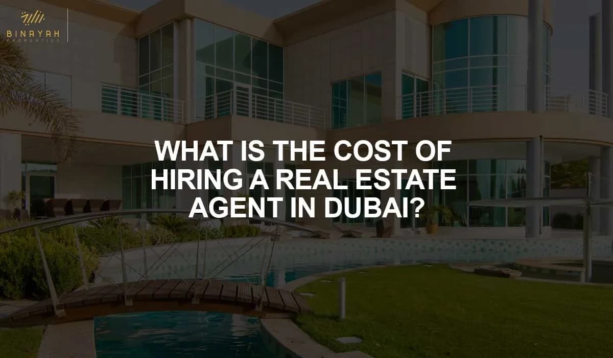 What Is The Cost Of Hiring A Real Estate Agent In Dubai?