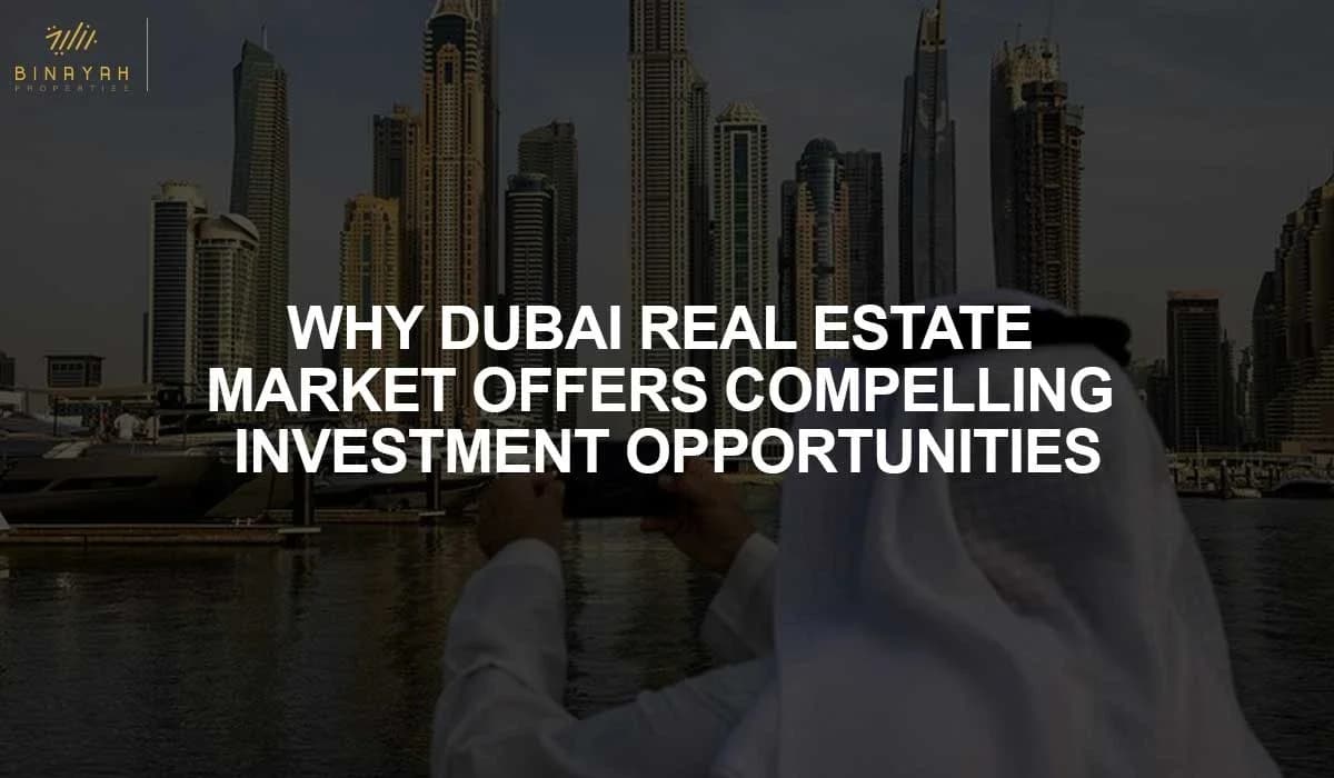 Why Dubai Real Estate Market Offers Compelling Investment Opportunities