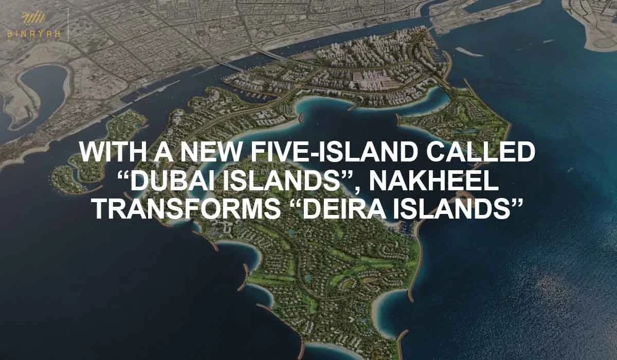 With A New Five-Island Called "Dubai Islands," Nakheel Transforms "Deira Islands"